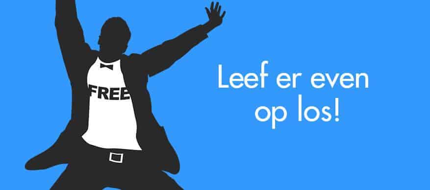 leef er op los